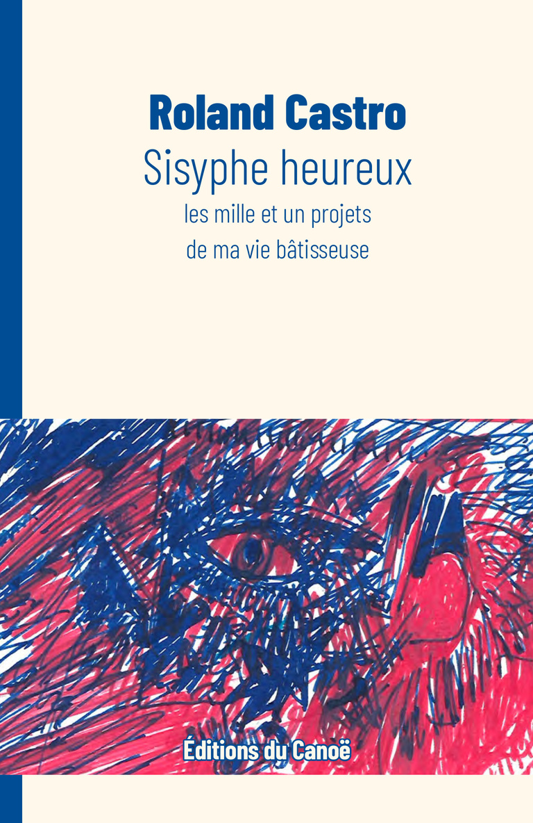 Atelier d'Urbanité - Roland Castro - Sisyphe heureux